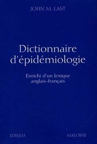 John-M Last - Dictionnaire d'épidémiologie - Enrichi d'un lexique Anglais-Français.