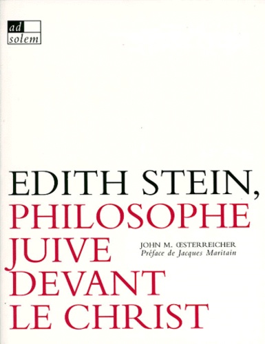 John-M Oesterreicher - Edith Stein, une philosophe juive devant le Christ.