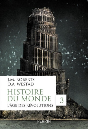 Histoire du monde. Volume 3, L'âge des révolutions