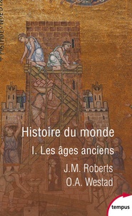 John M. Roberts et Odd Arne Westad - Histoire du monde - Tome 1, Les âges anciens.