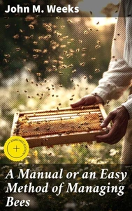 A Manual or an Easy Method of Managing Bees