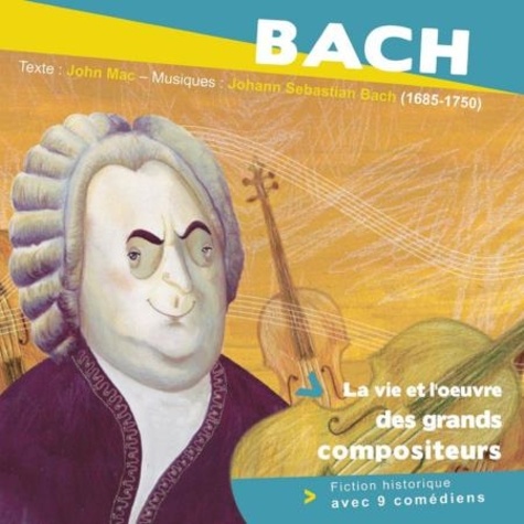 John Mac et  Various - Bach, la vie et l'oeuvre des grands compositeurs.