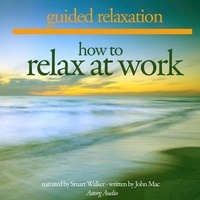 John Mac et Stuart Walker - How to Relax at Work.
