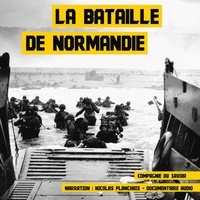 John Mac et Nicolas Planchais - La Bataille de Normandie.