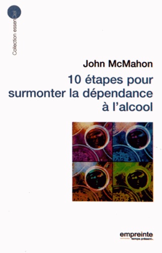 John MacMahon - 10 étapes pour surmonter la dépendance à l'alcool.