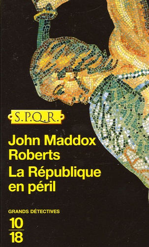 John Maddox Roberts - La République en péril.