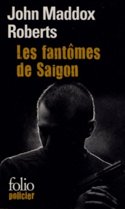 John Maddox Roberts - Les fantômes de Saigon.