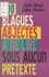 300 Blagues Abjectes A Ne Lire Sous Aucun Pretexte