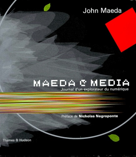 John Maeda - Maeda@Media. Journal D'Un Explorateur Du Numerique.
