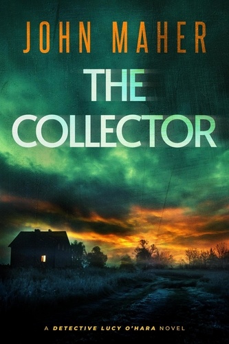  John Maher - The Collector - Detective Lucy O'Hara, #1.