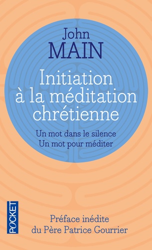 John Main - Initiation à la méditation chrétienne.