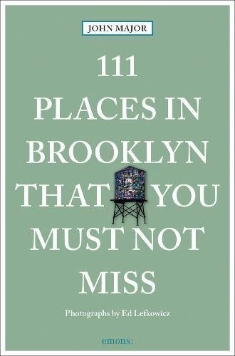 John Major - 111 places in Brooklyn that you must not miss.