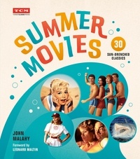 John Malahy et Leonard Maltin - Summer Movies - 30 Sun-Drenched Classics.
