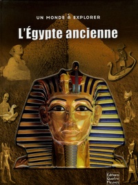 John Malam - L'Egypte ancienne - Un voyage dans l'extraordinaire civilisation égyptienne.