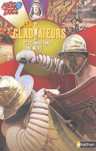 John Malam - Les gladiateurs - Des combattants sans merci.