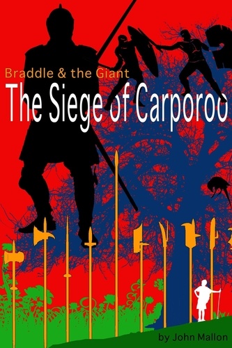  John Mallon - Braddle And The Giant: The Siege Of Carporoo - Braddle And The Giant, #3.