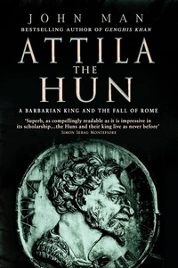 John Man - Attila The Hun.