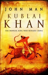 John Man - Kublai Khan.