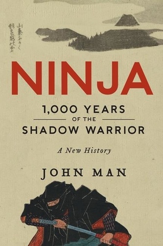 John Man - Ninja - A History.