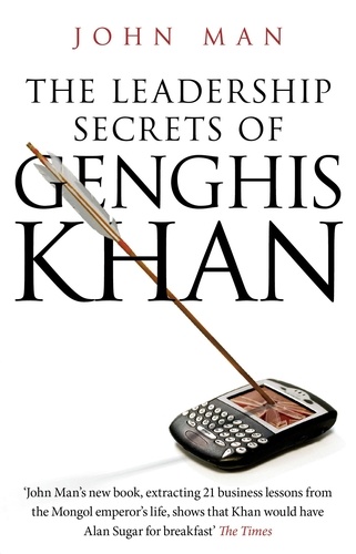 John Man - The Leadership Secrets of Genghis Khan.