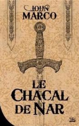 John Marco - Des tyrans et des rois Tome 1 : Le chacal de Nar.