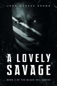  John Marcus Brown - A Lovely Savage - The Black Veil, #2.