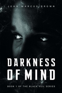 John Marcus Brown - Darkness of Mind - The Black Veil, #1.