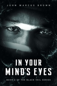  John Marcus Brown - In Your Mind's Eyes - The Black Veil, #3.