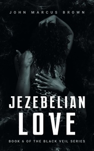  John Marcus Brown - Jezebelian Love - The Black Veil, #6.