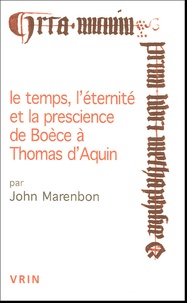 John Marenbon et Irène Rosier-Catach - Le temps, l'éternité et la prescience de Boèce à Thomas d'Aquin.