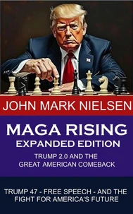 Maga Rising: Trump 2.0 and the Great American Comeback - Expanded Edition - Trump 47, Free Speech, and the Fight for America’s Future