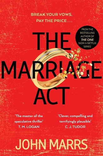 John Marrs - The Marriage Act - The unmissable speculative thriller from the author of The One.