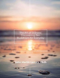 The Art of Stillness_ Discovering Zen Buddhism for Everyday Life