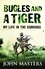 Bugles and a Tiger. My life in the Gurkhas