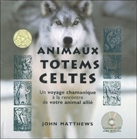 John Matthews - Animaux totems celtes - Un voyage chamanique à la rencontre de votre animal allié. Avec un livre illustré, 20 cartes d'animaux totems. 1 CD audio