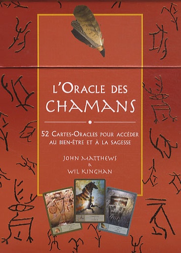 John Matthews et Wil Kinghan - L'Oracle des Chamans - 52 Cartes-Oracles pour accéder au bien-être et à la sagesse.