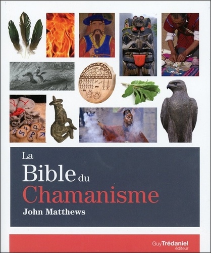 John Matthews - La Bible du chamanisme.