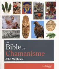 John Matthews - La Bible du Chamanisme.