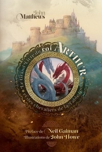 John Matthews - Le Grand Livre du roi Arthur et des chevaliers de la Table ronde - Un nouveau Morte d'Arthur.