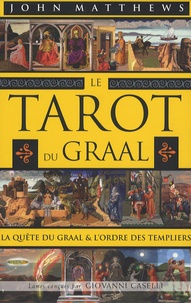 John Matthews - Le Tarot du Graal - La quête du Graal et l'ordre des Templiers.
