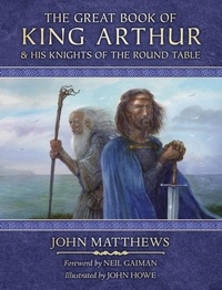 John Matthews et John Howe - The Great Book of King Arthur - and His Knights of the Round Table.