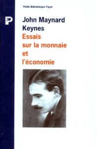 John-Maynard Keynes - Essais Sur La Monnaie Et L'Economie. Les Cris De Cassandre.