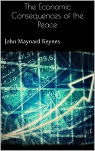 John Maynard Keynes - The Economic Consequences of the Peace.