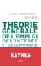 John Maynard Keynes - Théorie générale de l'emploi, de l'intérêt et de la monnaie.