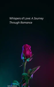 Whispers of Love: A Journey Through Romance