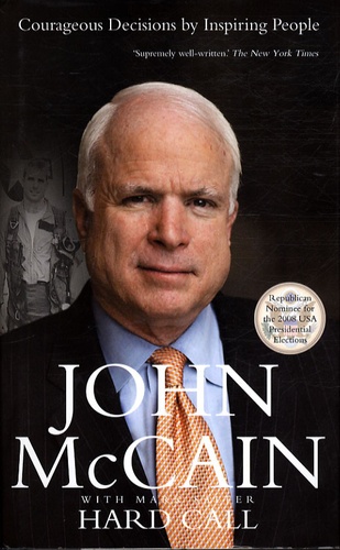 John McCain - Hard Call : Heroes Who Made Tough Decisions.