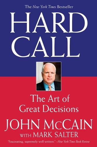 Hard Call. Great Decisions and the Extraordinary People Who Made Them