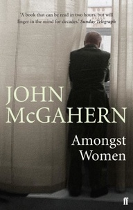 John McGahern - Amongst Women.