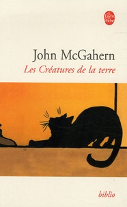 John McGahern - Les Créatures de la terre - Et autres nouvelles.