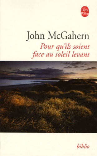 John McGahern - Pour qu'ils soient face au soleil levant.